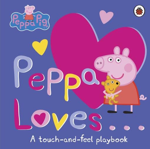 Peppa Pig: Peppa Loves: A Touch-and-Feel Playbook