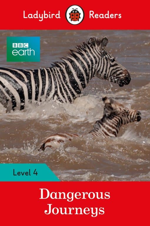 Ladybird Readers Level 4 - BBC Earth - Dangerous Journeys (ELT Graded Reader)