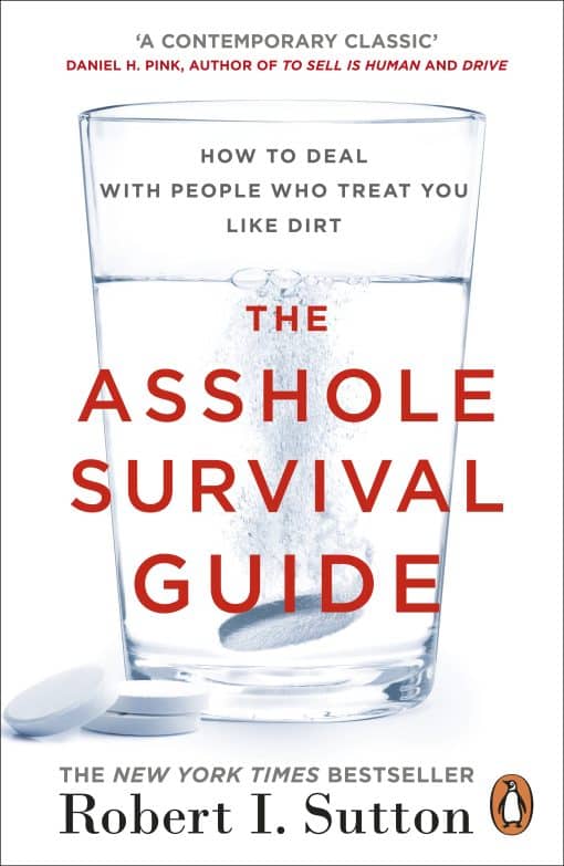 The Asshole Survival Guide: How to Deal with People Who Treat You Like Dirt