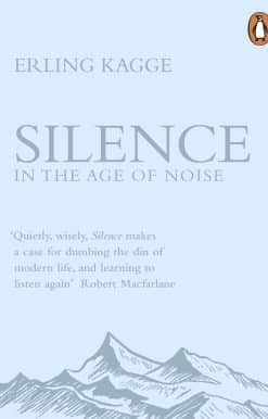 Silence: In the Age of Noise