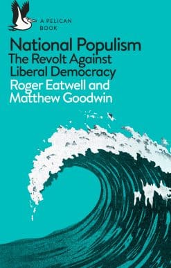 National Populism: The Revolt Against Liberal Democracy