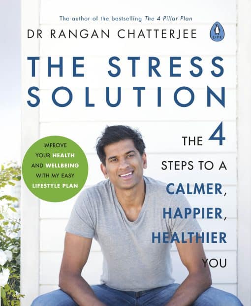 The Stress Solution: The 4 Steps to Reset Your Body, Mind, Relationships & Purpose