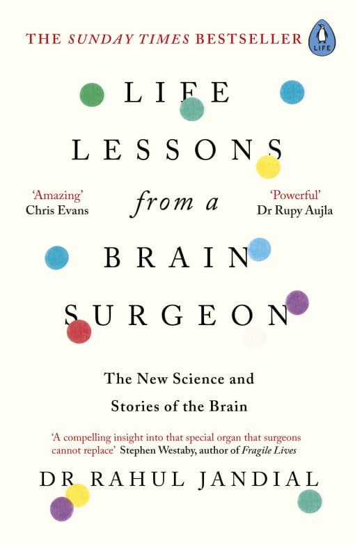 Life Lessons from a Brain Surgeon: The New Science and Stories of the Brain