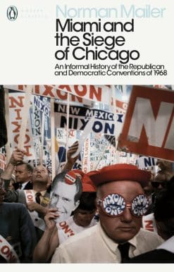 Miami and the Siege of Chicago: An Informal History of the Republican and Democratic Conventions of 1968