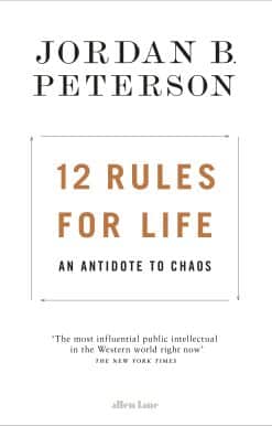 12 Rules for Life: An Antidote to Chaos