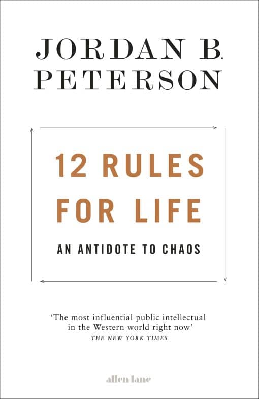 12 Rules for Life: An Antidote to Chaos