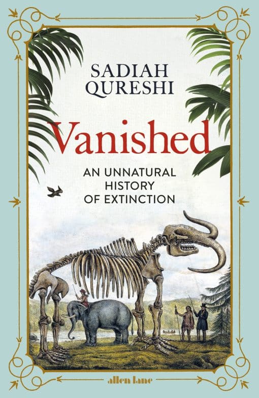 Vanished: An Unnatural History of Extinction