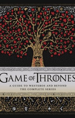 Game of Thrones: A Guide to Westeros and Beyond: The Only Official Guide to the Complete HBO TV Series