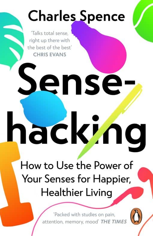 Sensehacking: How to Use the Power of Your Senses for Happier, Healthier Living