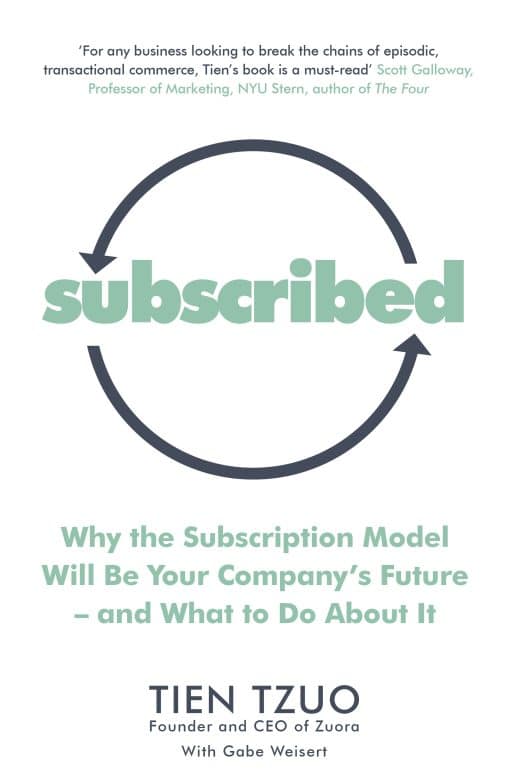 Subscribed: Why the Subscription Model Will Be Your Company’s Future—and What to Do About It