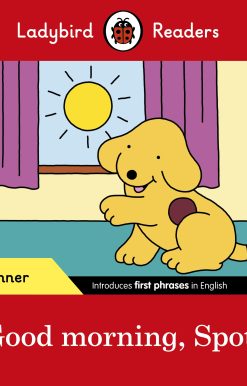 Ladybird Readers Beginner Level – Spot – Good Morning, Spot! (ELT Graded Reader)