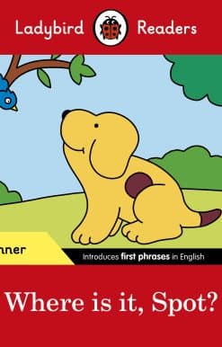 Ladybird Readers Beginner Level - Spot - Where is it, Spot? (ELT Graded Reader)
