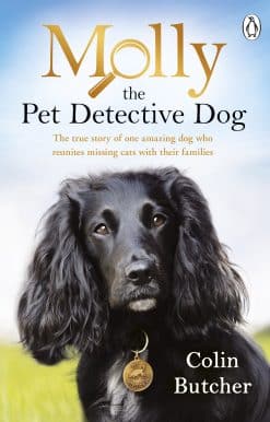 Molly the Pet Detective Dog: The true story of one amazing dog who reunites missing cats with their families
