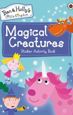 Ben and Holly's Little Kingdom: Magical Creatures Sticker Activity Book