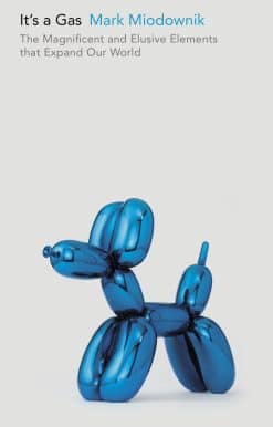 It's a Gas: The Magnificent and Elusive Elements that Expand Our World