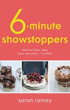 Six-Minute Showstoppers: Delicious bakes, cakes, treats and sweets – in a flash!