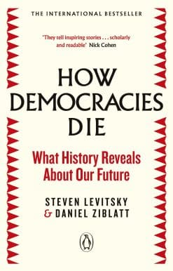 How Democracies Die: The International Bestseller: What History Reveals About Our Future