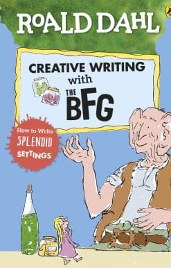 Roald Dahl's Creative Writing with The BFG: How to Write Splendid Settings