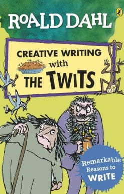 Roald Dahl Creative Writing with The Twits: Remarkable Reasons to Write