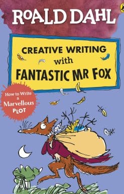 Roald Dahl Creative Writing with Fantastic Mr Fox: How to Write a Marvellous Plot