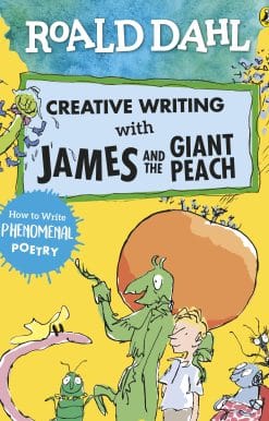Roald Dahl Creative Writing with James and the Giant Peach: How to Write Phenomenal Poetry