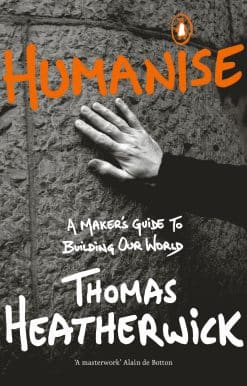 Humanise: A Maker’s Guide to Building Our World