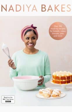 Nadiya Bakes: Includes all the delicious recipes from the BBC2 TV series