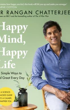 Happy Mind, Happy Life: 10 Simple Ways to Feel Great Every Day