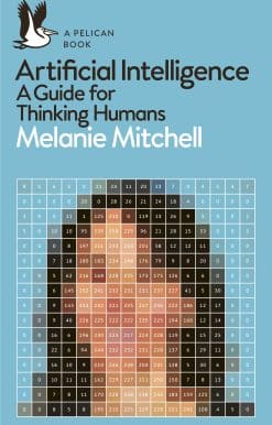 Artificial Intelligence: A Guide for Thinking Humans