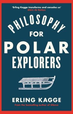 Philosophy for Polar Explorers: An Adventurer’s Guide to Surviving Winter
