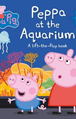 Peppa Pig: Peppa at the Aquarium: A Lift-the-Flap Book