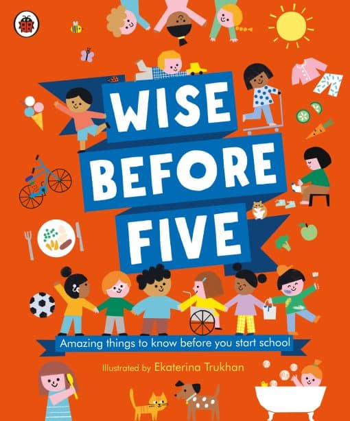 Wise Before Five: Amazing things to know before you start school