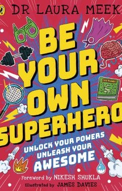Be Your Own Superhero: Unlock Your Powers. Unleash Your Awesome.