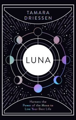 Luna: Harness the Power of the Moon to Live Your Best Life