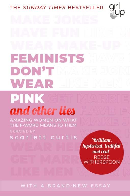 Feminists Don't Wear Pink (and other lies): Amazing women on what the F-word means to them