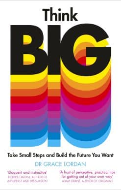 Think Big: Take Small Steps and Build the Future You Want
