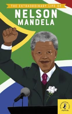 The Extraordinary Life of Nelson Mandela