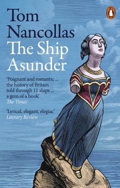 The Ship Asunder: A Maritime History of Britain in Eleven Vessels