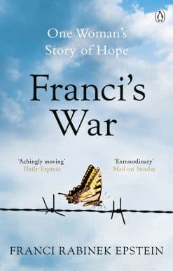 Franci's War: The incredible true story of one woman's survival of the Holocaust