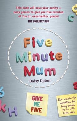 Five Minute Mum: Give Me Five: Five minute, easy, fun games for busy people to do with little kids