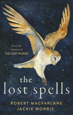 The Lost Spells: An enchanting, beautiful book for lovers of the natural world