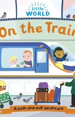 Little World: On the Train: A push-and-pull adventure