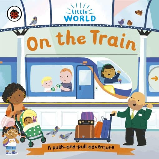 Little World: On the Train: A push-and-pull adventure