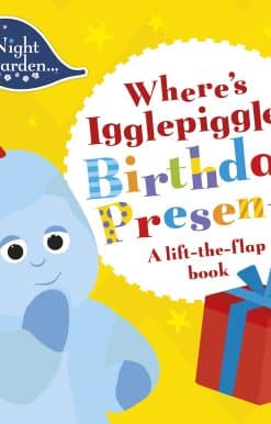 In the Night Garden: Where's Igglepiggle's Birthday Present?: A Lift-the-Flap Book