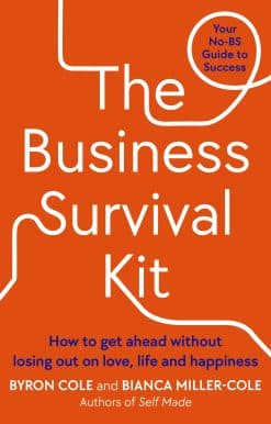 The Business Survival Kit: How to get ahead without losing out on love, life and happiness