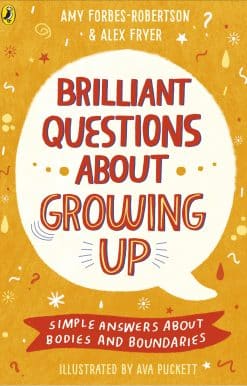 Brilliant Questions About Growing Up: Simple Answers About Bodies and Boundaries