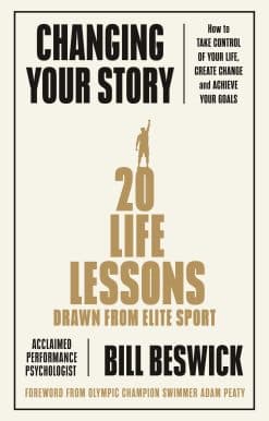 Changing Your Story: How To Take Control Of Your Life, Create Change And Achieve Your Goals