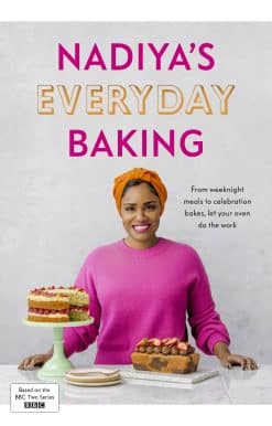 Nadiya’s Everyday Baking: Over 95 simple and delicious new recipes as featured in the BBC2 TV show