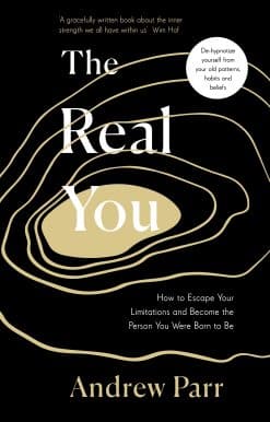 The Real You: How to Escape Your Limitations and Become the Person You Were Born to Be