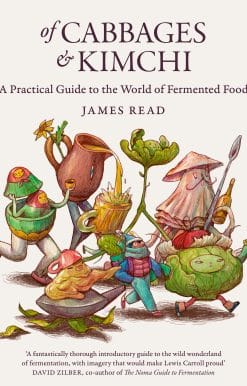 Of Cabbages and Kimchi: A Practical Guide to the World of Fermented Food